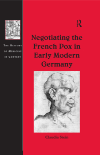 Cover image: Negotiating the French Pox in Early Modern Germany 1st edition 9780754660088