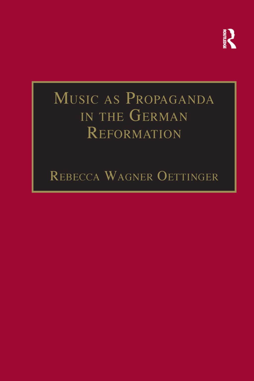 Music as Propaganda in the German Reformation 1st Edition