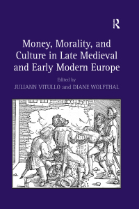 Imagen de portada: Money, Morality, and Culture in Late Medieval and Early Modern Europe 1st edition 9781138253636