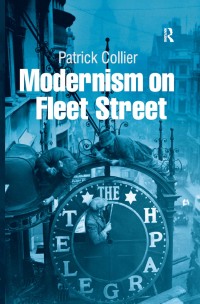صورة الغلاف: Modernism on Fleet Street 1st edition 9780754653080
