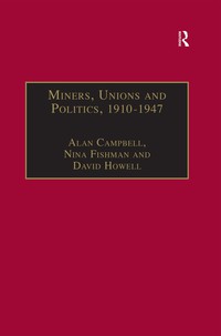 Imagen de portada: Miners, Unions and Politics, 1910–1947 1st edition 9781859282694