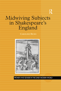 صورة الغلاف: Midwiving Subjects in Shakespeare’s England 1st edition 9781138256637