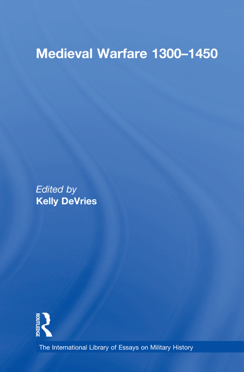 Medieval Warfare 1300–1450 1st Edition