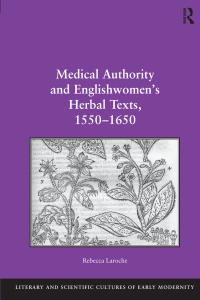 Cover image: Medical Authority and Englishwomen's Herbal Texts, 1550–1650 1st edition 9780754666783