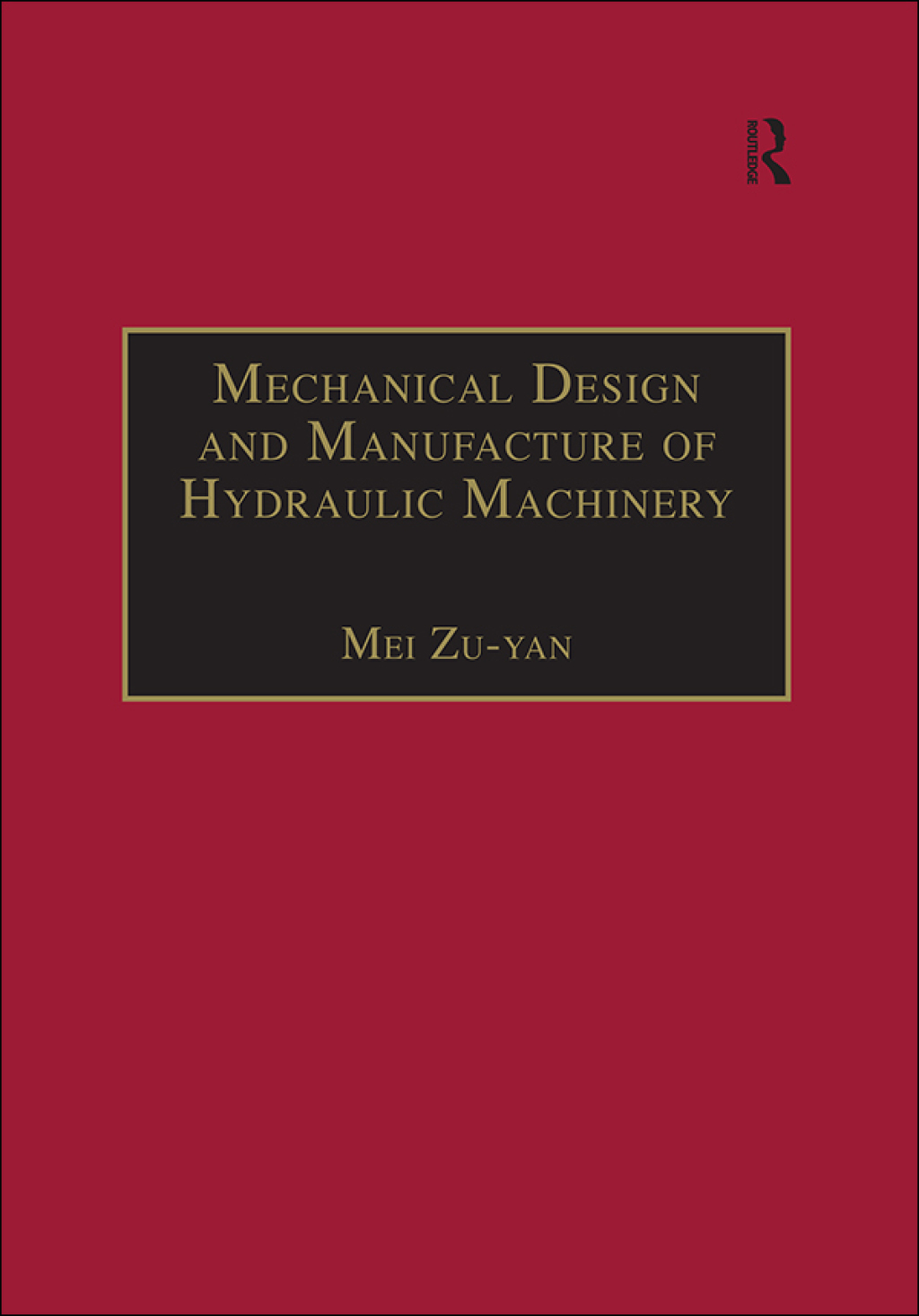 Mechanical Design and Manufacture of Hydraulic Machinery 1st Edition