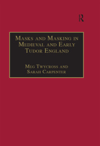 Imagen de portada: Masks and Masking in Medieval and Early Tudor England 1st edition 9780754602309