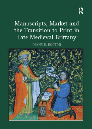 Cover image: Manuscripts, Market and the Transition to Print in Late Medieval Brittany 1st edition 9781032919331