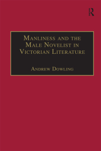 Cover image: Manliness and the Male Novelist in Victorian Literature 1st edition 9780754603801