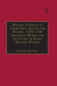 Cover image: Making Gardens of Their Own: Advice for Women, 1550-1750 1st edition 9780754651666