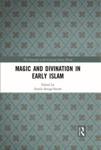 Imagen de portada: Magic and Divination in Early Islam 1st edition 9780860787150