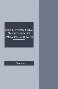 Imagen de portada: Lone Mothers, Social Security and the Family in Hong Kong 1st edition 9781840143201