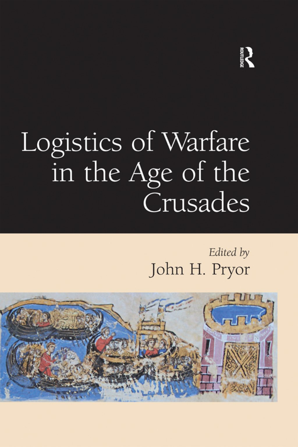 Logistics of Warfare in the Age of the Crusades 1st Edition