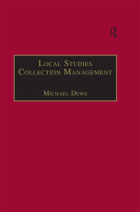 صورة الغلاف: Local Studies Collection Management 1st edition 9781138256194