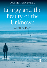 Cover image: Liturgy and the Beauty of the Unknown 1st edition 9781032099668