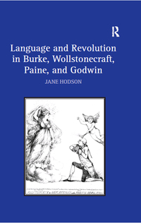 Cover image: Language and Revolution in Burke, Wollstonecraft, Paine, and Godwin 1st edition 9780754654032