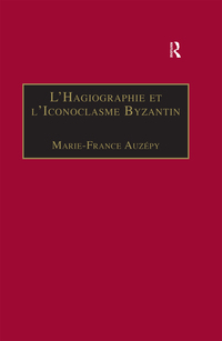 Omslagafbeelding: L’Hagiographie et l’Iconoclasme Byzantin 1st edition 9780860788126