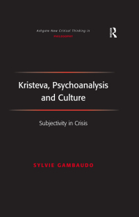 Imagen de portada: Kristeva, Psychoanalysis and Culture 1st edition 9780754655619