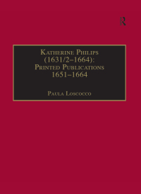 Imagen de portada: Katherine Philips (1631/2–1664): Printed Publications 1651–1664 1st edition 9780754602118