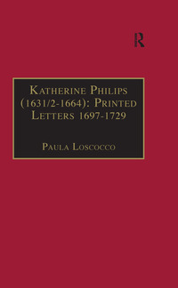 صورة الغلاف: Katherine Philips (1631/2–1664): Printed Letters 1697–1729 1st edition 9780754631033