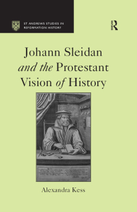 Omslagafbeelding: Johann Sleidan and the Protestant Vision of History 1st edition 9780754657705