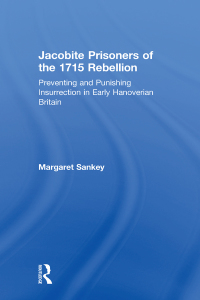 Cover image: Jacobite Prisoners of the 1715 Rebellion 1st edition 9780754636311