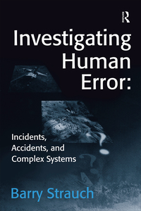 表紙画像: Investigating Human Error: Incidents, Accidents, and Complex Systems 1st edition 9781138424777