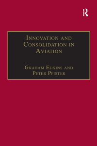 صورة الغلاف: Innovation and Consolidation in Aviation 1st edition 9781138277441