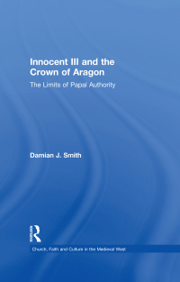 Immagine di copertina: Innocent III and the Crown of Aragon 1st edition 9780754634928