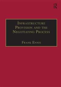 صورة الغلاف: Infrastructure Provision and the Negotiating Process 1st edition 9780754612438