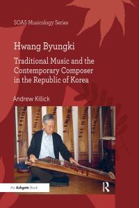 Imagen de portada: Hwang Byungki: Traditional Music and the Contemporary Composer in the Republic of Korea 1st edition 9781409420309