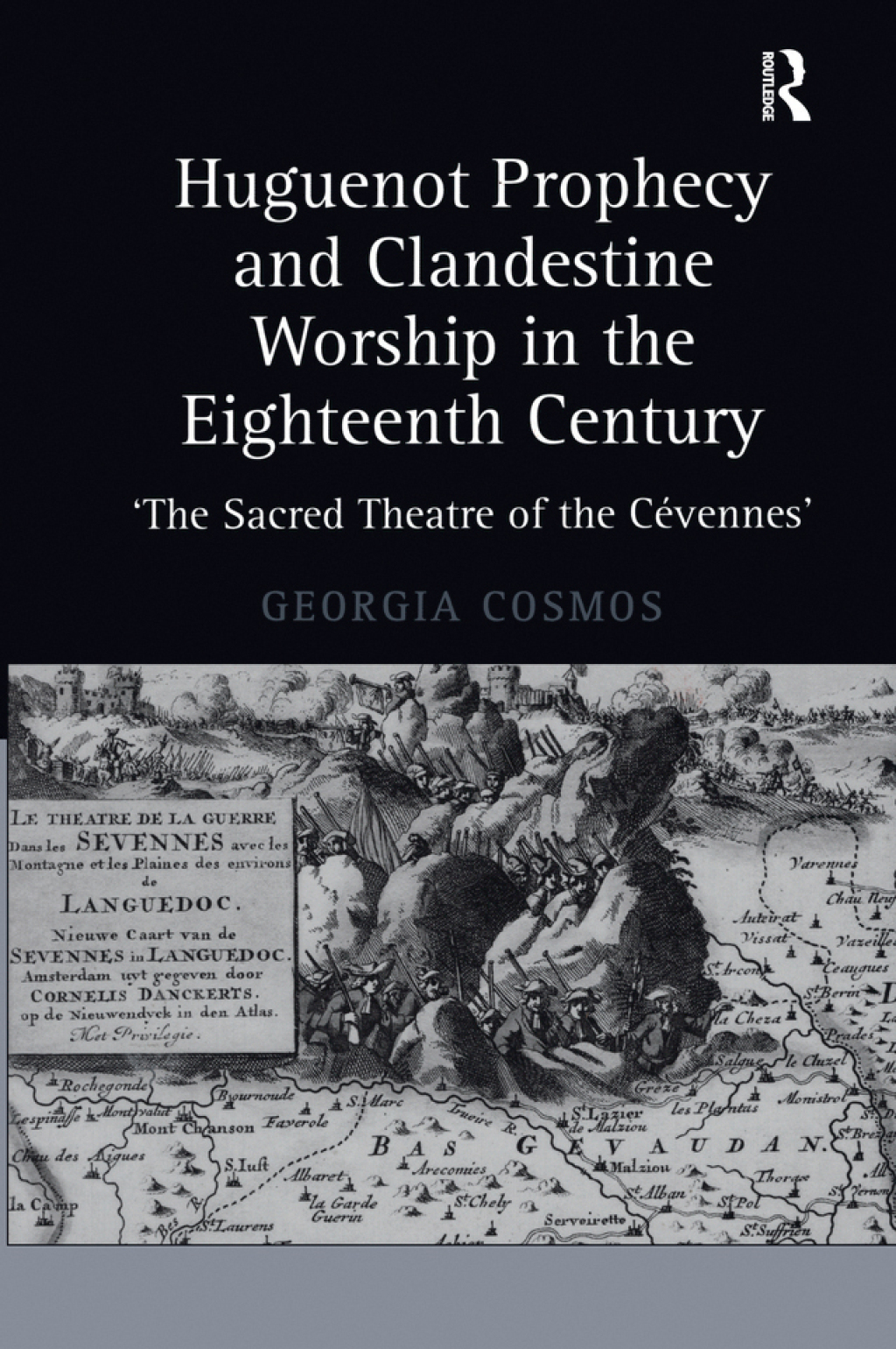 Huguenot Prophecy and Clandestine Worship in the Eighteenth Century ‘The Sacred Theatre of the Cévennes’ 1st Edition