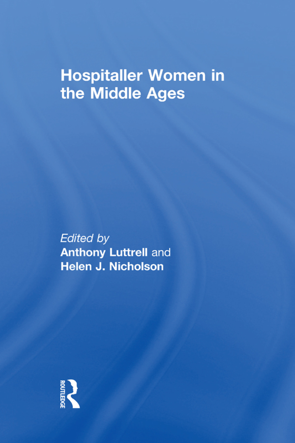 Hospitaller Women in the Middle Ages 1st Edition