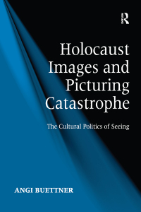 Imagen de portada: Holocaust Images and Picturing Catastrophe 1st edition 9781138268302