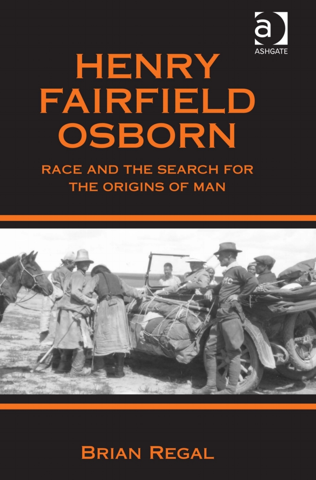 Henry Fairfield Osborn Race and the Search for the Origins of Man 1st Edition