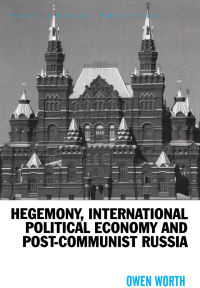 Cover image: Hegemony, International Political Economy and Post-Communist Russia 1st edition 9780754637578