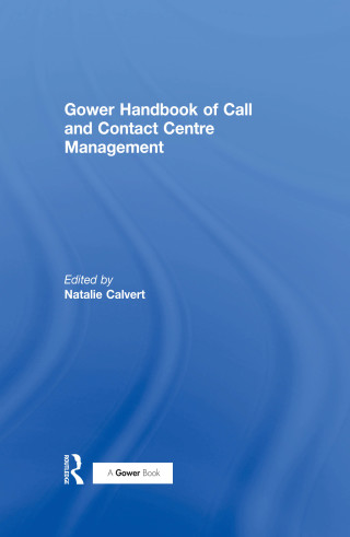 Cover image: Gower Handbook of Call and Contact Centre Management 1st edition 9780566085109