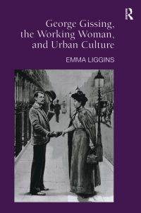 Cover image: George Gissing, the Working Woman, and Urban Culture 1st edition 9780754637172