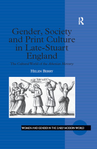 Omslagafbeelding: Gender, Society and Print Culture in Late-Stuart England 1st edition 9780754604969