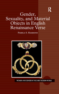 Cover image: Gender, Sexuality, and Material Objects in English Renaissance Verse 1st edition 9780754668992