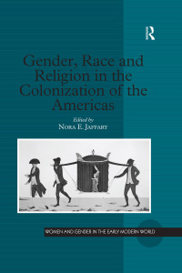 Cover image: Gender, Race and Religion in the Colonization of the Americas 1st edition 9780754651895