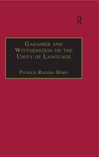Cover image: Gadamer and Wittgenstein on the Unity of Language 1st edition 9780754609698