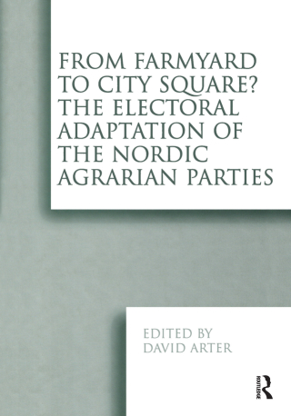 Cover image: From Farmyard to City Square? The Electoral Adaptation of the Nordic Agrarian Parties 1st edition 9781138258297