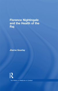Cover image: Florence Nightingale and the Health of the Raj 1st edition 9780754633648