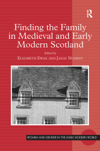 Omslagafbeelding: Finding the Family in Medieval and Early Modern Scotland 1st edition 9780754660491
