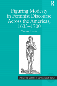 Omslagafbeelding: Figuring Modesty in Feminist Discourse Across the Americas, 1633-1700 1st edition 9780754664529