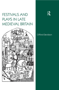 Immagine di copertina: Festivals and Plays in Late Medieval Britain 1st edition 9780754660521