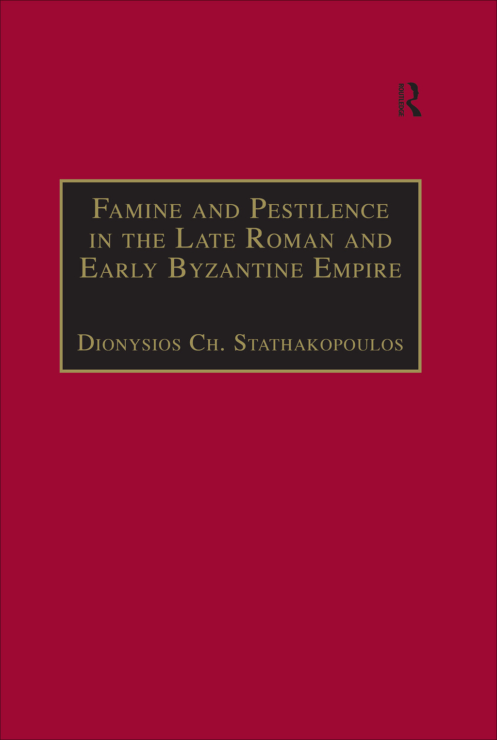 Famine and Pestilence in the Late Roman and Early Byzantine Empire A Systematic Survey of Subsistence Crises and Epidemics 1st Edition