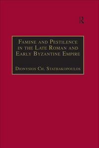 Cover image: Famine and Pestilence in the Late Roman and Early Byzantine Empire 1st edition 9780754630210