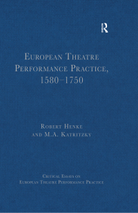 Omslagafbeelding: European Theatre Performance Practice, 1580-1750 1st edition 9781409419129