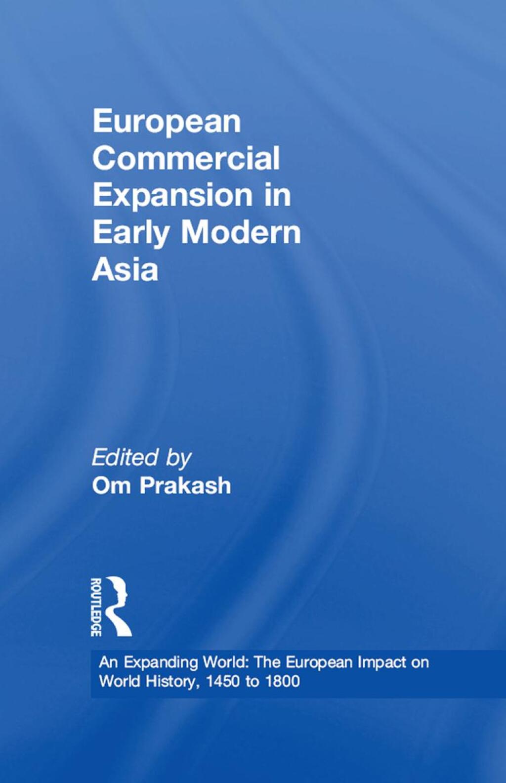 European Commercial Expansion in Early Modern Asia 1st Edition